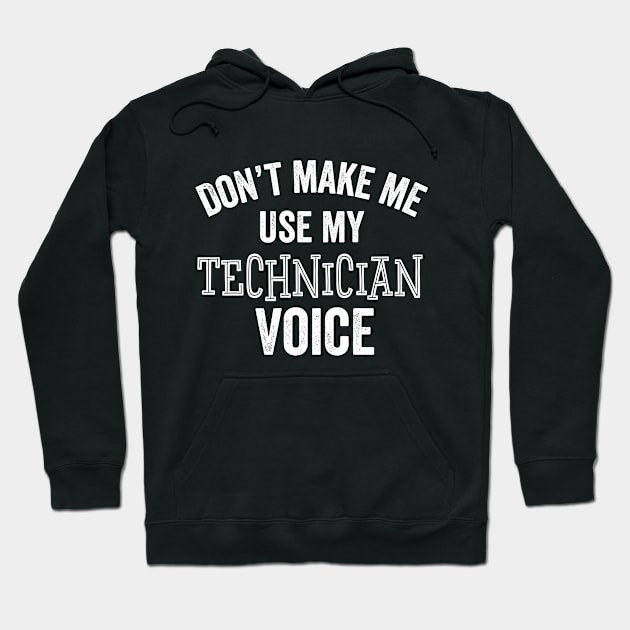 Technician Voice Funny Loud Techs Engineer Medical Technicians Gift Hoodie by HuntTreasures